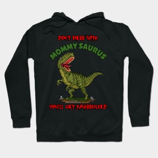 Don't Mess With Mommy Saurus Dinosaur Funny Mothers Day Novelty Gift Hoodie